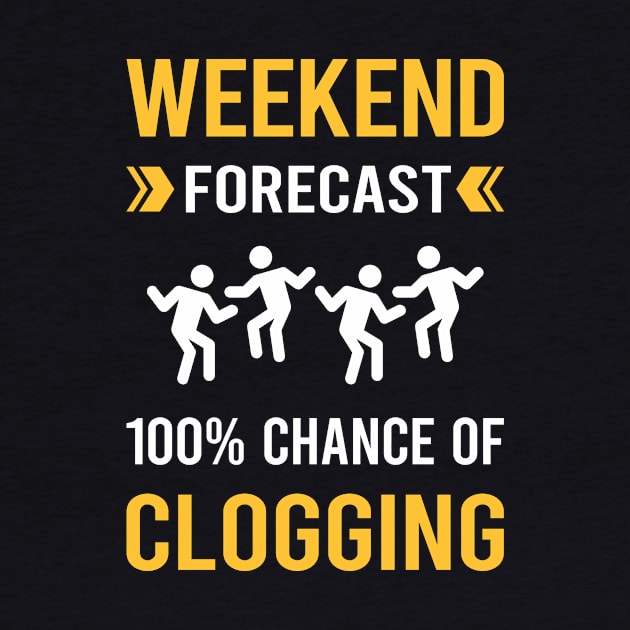 Weekend Forecast Clogging Clog Dance Clogger by Good Day